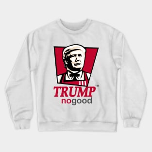 Trump - nogood Crewneck Sweatshirt
